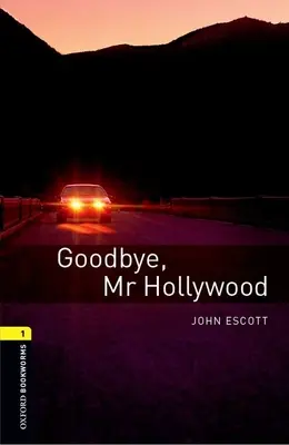 Oxford Bookworms Library: Goodbye, Mr. Hollywood: Stufe 1: 400-Wörter-Wortschatz Goodbye, Mr. Hollywood - Oxford Bookworms Library: Goodbye, Mr. Hollywood: Level 1: 400-Word Vocabulary Goodbye, Mr. Hollywood