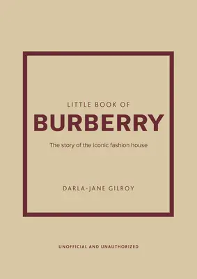 Kleines Buch von Burberry: Die Geschichte des ikonischen Modehauses - Little Book of Burberry: The Story of the Iconic Fashion House