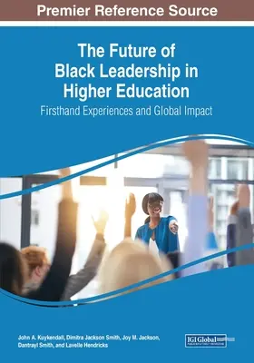 Die Zukunft schwarzer Führungspersönlichkeiten im Hochschulwesen: Erfahrungen aus erster Hand und globale Auswirkungen - The Future of Black Leadership in Higher Education: Firsthand Experiences and Global Impact