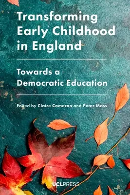 Die frühe Kindheit in England verändern: Auf dem Weg zu einer demokratischen Bildung - Transforming Early Childhood in England: Towards a Democratic Education