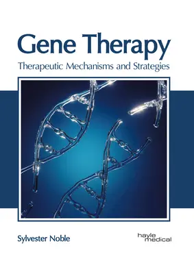 Gentherapie: Therapeutische Mechanismen und Strategien - Gene Therapy: Therapeutic Mechanisms and Strategies