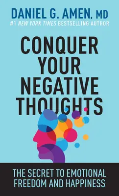 Bezwingen Sie Ihre negativen Gedanken: Das Geheimnis der emotionalen Freiheit und des Glücklichseins - Conquer Your Negative Thoughts: The Secret to Emotional Freedom and Happiness