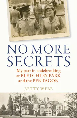 Keine Geheimnisse mehr: Mein Anteil am Codebreaking in Bletchley Park und im Pentagon - No More Secrets: My Part in Codebreaking at Bletchley Park and the Pentagon