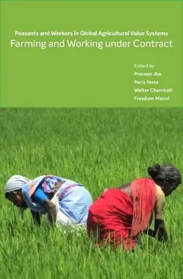 Farming and Working Under Contract: Bauern und Arbeiter in globalen landwirtschaftlichen Wertschöpfungssystemen - Farming and Working Under Contract: Peasants and Workers in Global Agricultural Value Systems