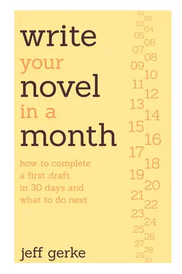 Write Your Novel in a Month: Wie Sie in 30 Tagen einen ersten Entwurf fertigstellen und was Sie danach tun können - Write Your Novel in a Month: How to Complete a First Draft in 30 Days and What to Do Next