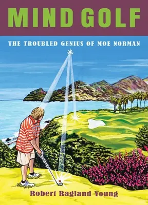 Mind Golf: Das schwierige Genie von Moe Norman - Mind Golf: The Troubled Genius of Moe Norman