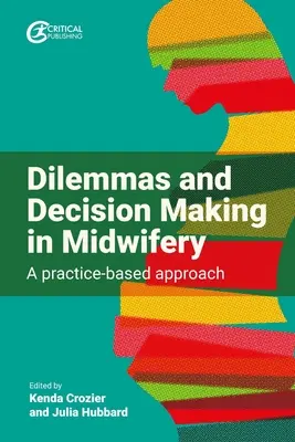 Dilemmas und Entscheidungsfindung in der Hebammenkunde: Ein praxisorientierter Ansatz - Dilemmas and Decision Making in Midwifery: A Practice-Based Approach