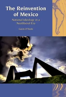 Die Neuerfindung Mexikos: Nationale Ideologie in einer neoliberalen Ära - The Reinvention of Mexico: National Ideology in a Neoliberal Era