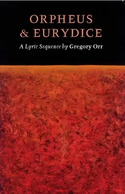 Orpheus und Eurydike: Eine lyrische Sequenz - Orpheus & Eurydice: A Lyric Sequence