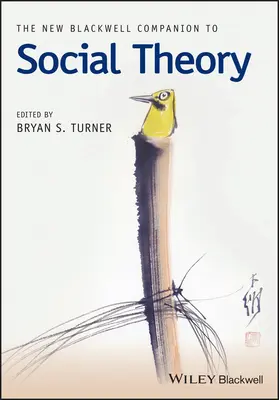 Der neue Blackwell-Begleitband zur Sozialtheorie - The New Blackwell Companion to Social Theory