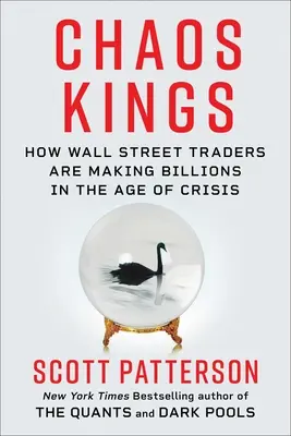 Chaos Kings: Wie Wall-Street-Händler im neuen Zeitalter der Krise Milliarden verdienen - Chaos Kings: How Wall Street Traders Make Billions in the New Age of Crisis