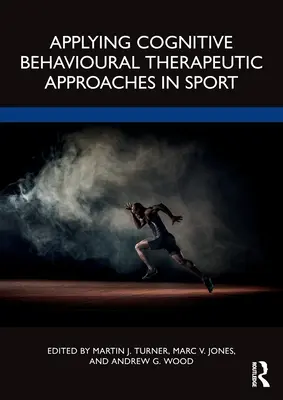 Anwendung kognitiv-verhaltenstherapeutischer Ansätze im Sport - Applying Cognitive Behavioural Therapeutic Approaches in Sport