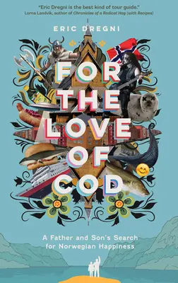 Aus Liebe zu Kabeljau: Die Suche eines Vaters und seines Sohnes nach norwegischem Glück - For the Love of Cod: A Father and Son's Search for Norwegian Happiness