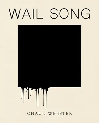 Wail Song: Oder das Waten im Wasser am Ende der Welt - Wail Song: Or Wading in the Water at the End of the World