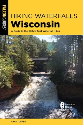 Wandern an Wasserfällen in Wisconsin: Ein Führer zu den besten Wasserfall-Wanderungen in diesem Bundesstaat - Hiking Waterfalls Wisconsin: A Guide to the State's Best Waterfall Hikes