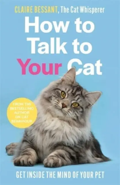 Wie man mit seiner Katze spricht - Vom Bestsellerautor des Katzenflüsterers - How to Talk to Your Cat - From the bestselling author of The Cat Whisperer