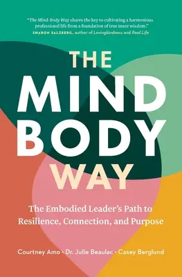 Der Weg des Geistes und des Körpers: Der Weg der verkörperten Führungskraft zu Widerstandsfähigkeit, Verbindung und Zielsetzung - The Mind-Body Way: The Embodied Leader's Path to Resilience, Connection, and Purpose