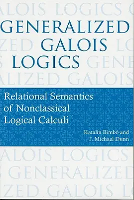 Verallgemeinerte Galois-Logik: Relationale Semantik der nichtklassischen logischen Kalküle - Generalized Galois Logics: Relational Semantics of Nonclassical Logical Calculi
