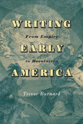 Das frühe Amerika schreiben: Vom Empire zur Revolution - Writing Early America: From Empire to Revolution