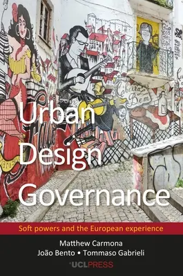 Städtebauliches Regieren: Soft Powers und die europäische Erfahrung - Urban Design Governance: Soft Powers and the European Experience