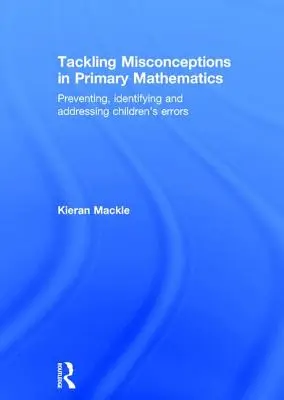 Missverständnisse in der Grundschulmathematik beseitigen: Fehler von Kindern verhindern, erkennen und angehen - Tackling Misconceptions in Primary Mathematics: Preventing, Identifying and Addressing Children's Errors