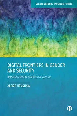 Digitale Grenzen in Gender und Sicherheit: Kritische Perspektiven ins Internet bringen - Digital Frontiers in Gender and Security: Bringing Critical Perspectives Online