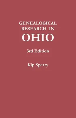 Genealogische Forschung in Ohio. Dritte Auflage - Genealogical Research in Ohio. Third Edition