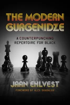 Die moderne Gurgenidse: Ein konterstarkes Repertoire für Schwarz - The Modern Gurgenidze: A Counterpunching Repertoire for Black