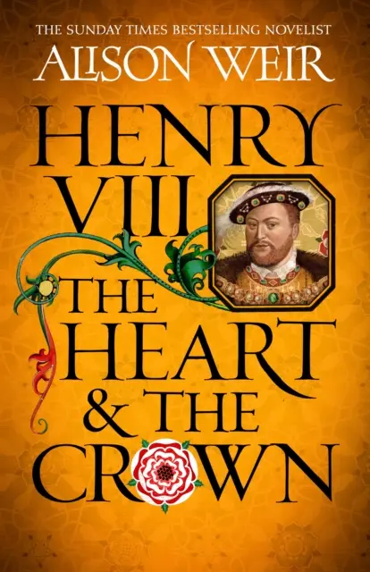 Heinrich VIII.: Das Herz und die Krone - „Dieser Roman lässt die Geschichte Heinrichs VIII. so wirken, als wäre sie noch nie erzählt worden“ (Tracy Borman) - Henry VIII: The Heart and the Crown - 'this novel makes Henry VIII's story feel like it has never been told before' (Tracy Borman)