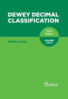 Dewey-Dezimalklassifikation, 2023 (Relativer Index) (Band 4 von 4) - Dewey Decimal Classification, 2023 (Relative Index) (Volume 4 of 4)