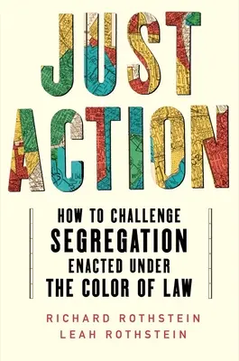 Gerechte Maßnahmen: Wie man die unter dem Deckmantel des Gesetzes vollzogene Rassentrennung anfechten kann - Just Action: How to Challenge Segregation Enacted Under the Color of Law