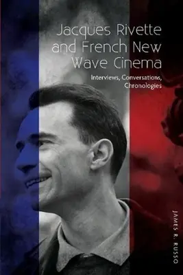 Jacques Rivette und das französische Kino der Neuen Welle - Interviews, Gespräche, Chronologien - Jacques Rivette and French New Wave Cinema - Interviews, Conversations, Chronologies