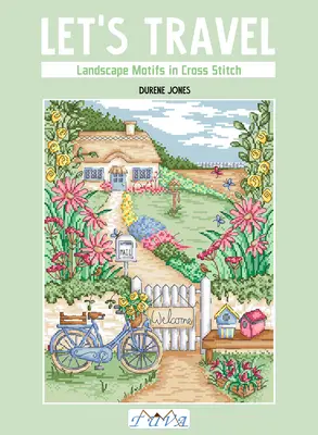 Lass uns reisen: Landschaftsmotive im Kreuzstich - Let's Travel: Landscape Motifs in Cross Stitch