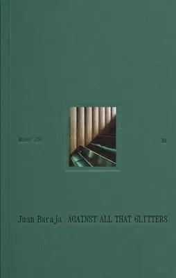 Juan Baraja: Gegen alles, was glänzt - Juan Baraja: Against All That Glitters
