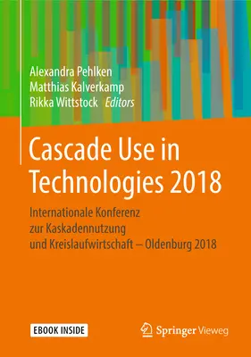Kaskadennutzung in Technologien 2018: Internationale Konferenz Zur Kaskadennutzung Und Kreislaufwirtschaft - Oldenburg 2018 - Cascade Use in Technologies 2018: Internationale Konferenz Zur Kaskadennutzung Und Kreislaufwirtschaft - Oldenburg 2018