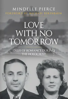 Liebe ohne Morgen: Geschichten über Romantik während des Holocaust - Love with No Tomorrow: Tales of Romance During the Holocaust