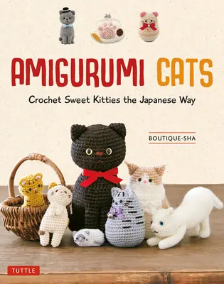 Amigurumi-Katzen: Süße Kätzchen auf japanische Art häkeln (24 Projekte mit Katzen zum Häkeln) - Amigurumi Cats: Crochet Sweet Kitties the Japanese Way (24 Projects of Cats to Crochet)