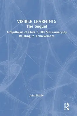 Sichtbares Lernen: The Sequel: Eine Synthese von mehr als 2.100 Meta-Analysen zum Thema Leistung - Visible Learning: The Sequel: A Synthesis of Over 2,100 Meta-Analyses Relating to Achievement