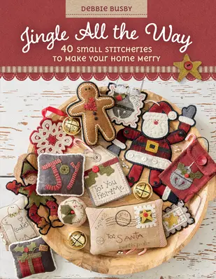 Jingle All the Way: 40 kleine Stickereien für ein fröhliches Zuhause - Jingle All the Way: 40 Small Stitcheries to Make Your Home Merry