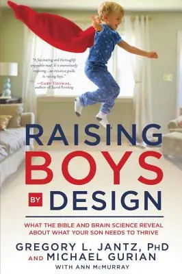 Jungenerziehung nach Plan: Was die Bibel und die Gehirnforschung darüber verraten, was Ihr Sohn zum Gedeihen braucht - Raising Boys by Design: What the Bible and Brain Science Reveal about What Your Son Needs to Thrive