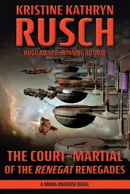 Das Kriegsgericht der Renegaten Renegaten: Ein Roman aus dem Tauchuniversum - The Court-Martial of the Renegat Renegades: A Diving Universe Novel