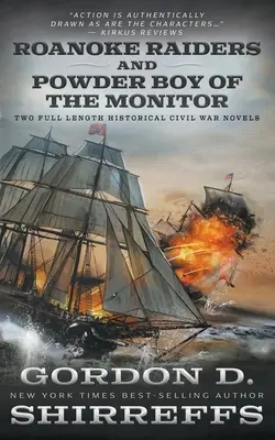 Roanoke Raiders und Powder Boy of the Monitor: Zwei historische Bürgerkriegsromane in voller Länge - Roanoke Raiders and Powder Boy of the Monitor: Two Full Length Historical Civil War Novels