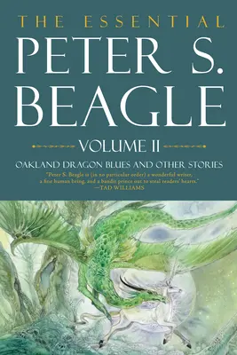 Das Wesentliche von Peter S. Beagle, Band 2: Oakland Dragon Blues und andere Geschichten - The Essential Peter S. Beagle, Volume 2: Oakland Dragon Blues and Other Stories