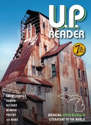 U.P. Reader - Band 7: Die Literatur von Upper Michigan in der Welt - U.P. Reader -- Volume #7: Bringing Upper Michigan Literature to the World