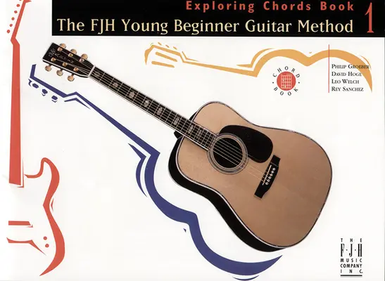 Die Fjh Young Anfängermethode Gitarre, Akkorde erforschen Buch 1 - The Fjh Young Beginner Guitar Method, Exploring Chords Book 1