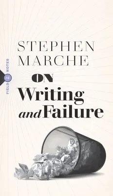 Über das Schreiben und das Scheitern: Oder über die eigentümliche Beharrlichkeit, die das Leben eines Schriftstellers erfordert - On Writing and Failure: Or, on the Peculiar Perseverance Required to Endure the Life of a Writer