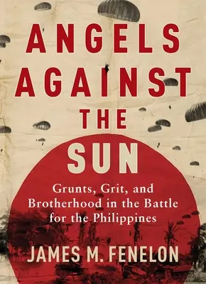 Angels Against the Sun: Eine WWII Saga von Grunts, Grit, und Brotherhood - Angels Against the Sun: A WWII Saga of Grunts, Grit, and Brotherhood