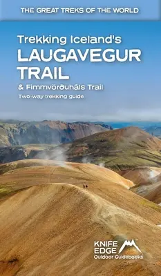 Trekking Islands Laugavegur Trail & Fimmvruhls Trail: Zwei-Wege-Reiseführer - Trekking Iceland's Laugavegur Trail & Fimmvruhls Trail: Two-Way Guidebook