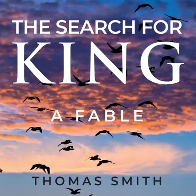Die Suche nach dem König: Eine Fabel - The Search for King: A Fable