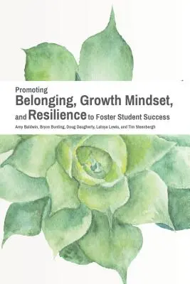 Förderung der Zugehörigkeit, des Wachstumsbewusstseins und der Widerstandsfähigkeit zur Förderung des Schülererfolgs - Promoting Belonging, Growth Mindset, and Resilience to Foster Student Success